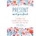 Book cover of Present not perfect, A Journal